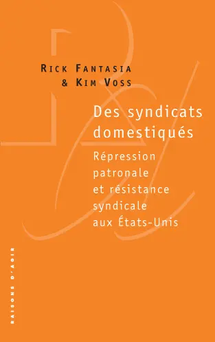 Des syndicats domestiqués : répression patronale et résistance syndicale aux Etats-Unis
