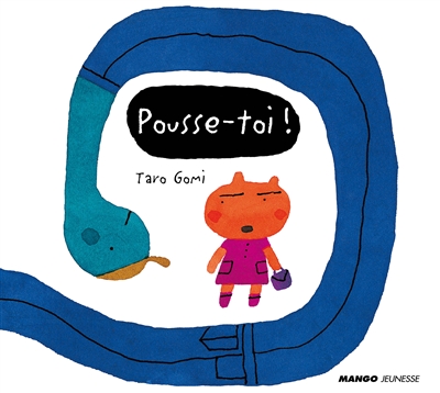 Pousse-toi !