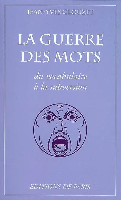 La guerre des mots : du vocabulaire à la subversion : dossier