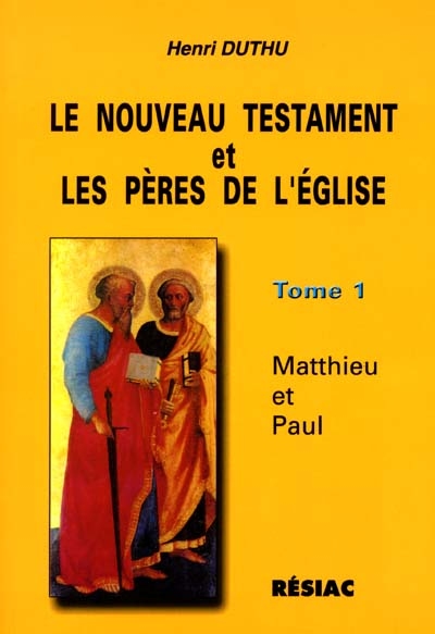 Le Nouveau Testament et les Pères de l'Eglise. Vol. 1. Matthieu et Paul