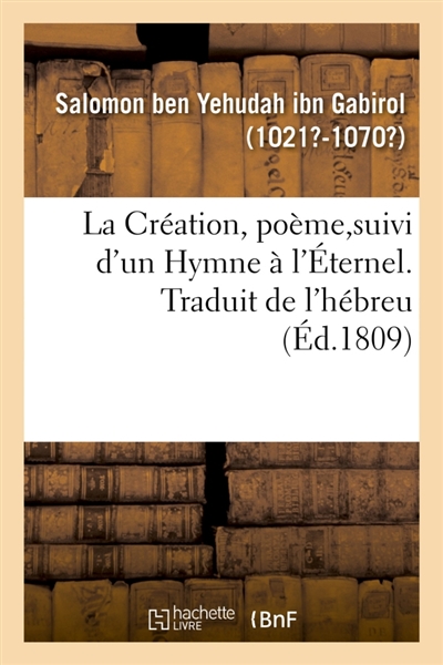 La Création, poème,suivi d'un Hymne à l'Eternel. Traduit de l'hébreu