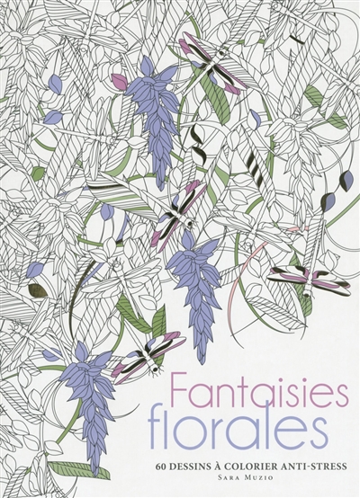 Fantaisies florales : 60 dessins à colorier anti-stress