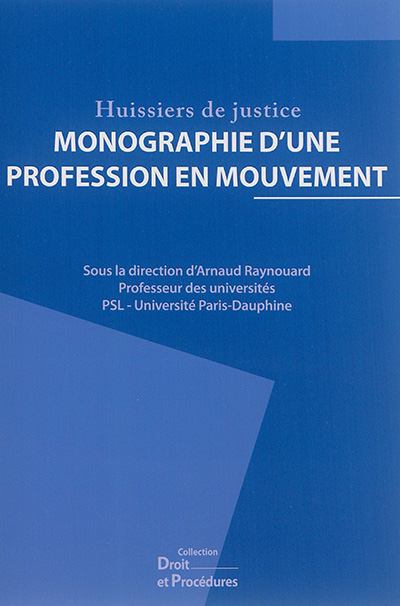 Huissiers de justice : monographie d'une profession en mouvement