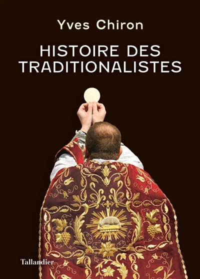 Histoire des traditionalistes : suivie d'un dictionnaire biographique