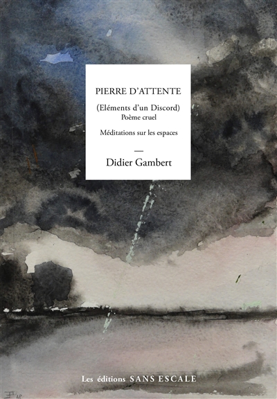 Pierre d'attente : éléments d'un discord, poème cruel : méditations sur les espaces