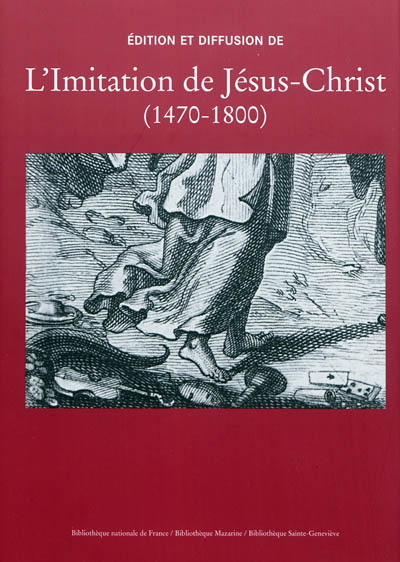 Edition et diffusion de l'Imitation de Jésus-Christ, 1470-1800 : études et catalogue collectif des fonds conservés
