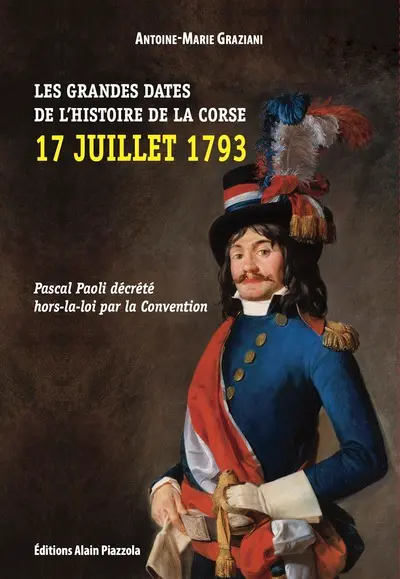 Les grandes dates de l'histoire de la Corse : 17 juillet 1793 : Pascal Paoli décrété hors-la-loi par la Convention
