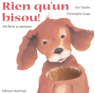 Rien qu'un bisou ! Un livre à caresser