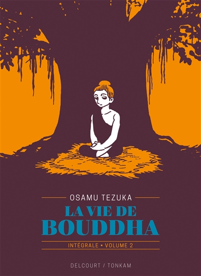 La vie de Bouddha : intégrale. Vol. 2