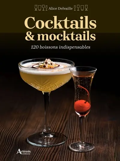 Cocktails & mocktails : 120 boissons indispensables