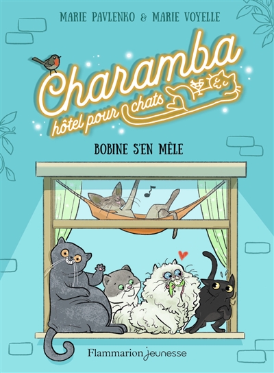 Charamba, hôtel pour chats. Vol. 1. Bobine s'en mêle