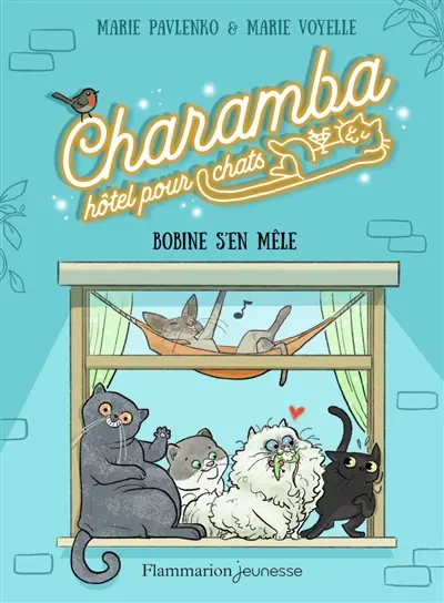 Charamba, hôtel pour chats. Vol. 1. Bobine s'en mêle