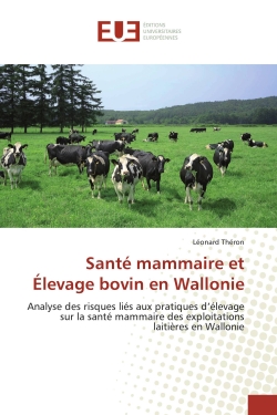 Santé mammaire et Elevage bovin en Wallonie : Analyse des risques liés aux pratiques d'élevage sur la santé mammaire des exploitations laitières e