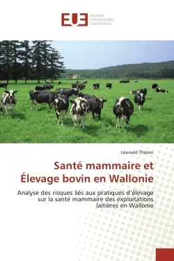 Santé mammaire et Elevage bovin en Wallonie : Analyse des risques liés aux pratiques d'élevage sur la santé mammaire des exploitations laitières e