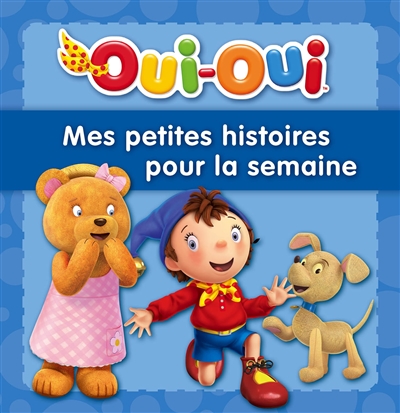 Oui-Oui mes petites histoires pour la semaine