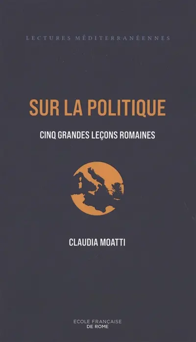 Sur la politique : cinq grandes leçons romaines