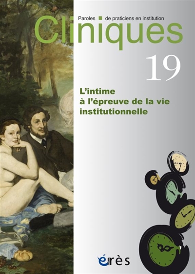 cliniques : paroles de praticiens en institution, n° 19. l'intime à l'épreuve de la vie institutionnelle