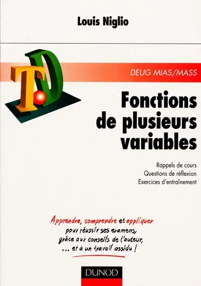 Fonctions de plusieurs variables : rappels de cours, questions de réflexion, exercices d'entraînement : DEUG MIAS-MASS
