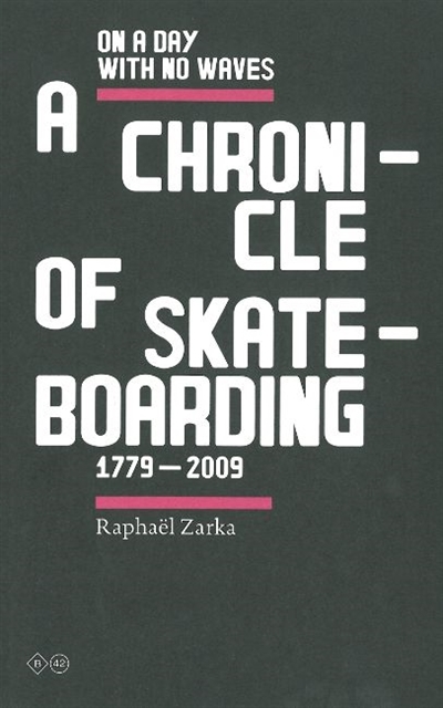 A chronicle of skateboarding : on a day with no waves : 1779-2009. The forbidden conjunction. The question is which is to be the master