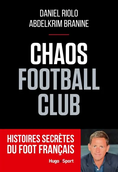 Chaos football club : histoires secrètes du foot français