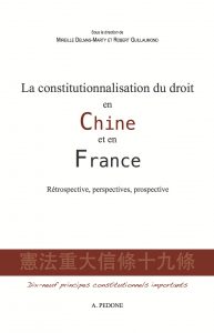 La constitutionnalisation du droit en Chine et en France : rétrospective, perspectives, prospective : dix-neufs principes constitutionnels importants