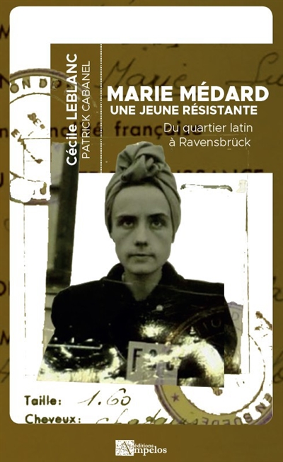 Marie Médard, une jeune résistante : du Quartier latin à Ravensbrück
