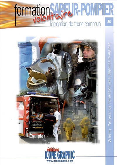 Schéma national de formation des sapeurs-pompiers. Formation sapeur-pompier : sapeur-pompier volontaire, formation de tronc commun : équipier