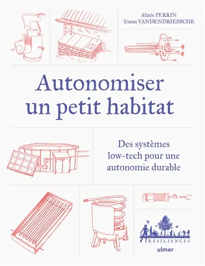Autonomiser un petit habitat : des systèmes low-tech pour une autonomie durable