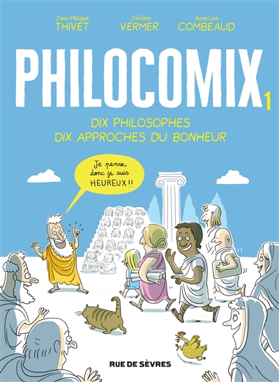 Philocomix. Vol. 1. Dix philosophes, dix approches du bonheur : je pense, donc je suis heureux !!