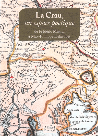 La Crau, un espace poétique : de Frédéric Mistral à Max-Philippe Delavouët