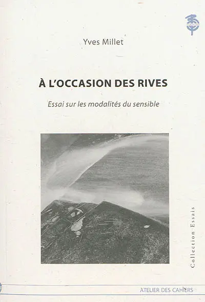 A l'occasion des rives : essai sur les modalités du sensible