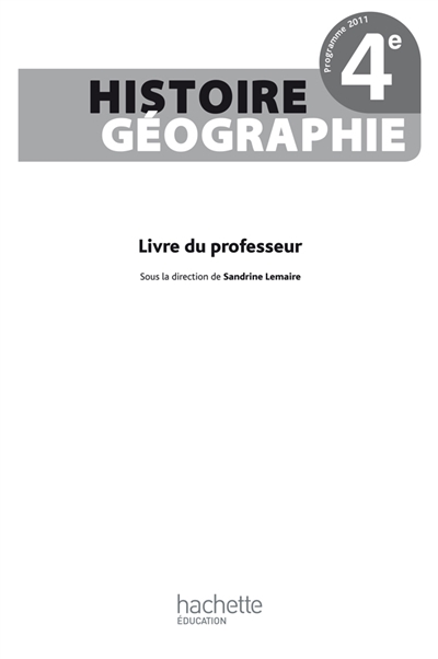 Histoire-géographie 4e, programme 2011 : livre du professeur
