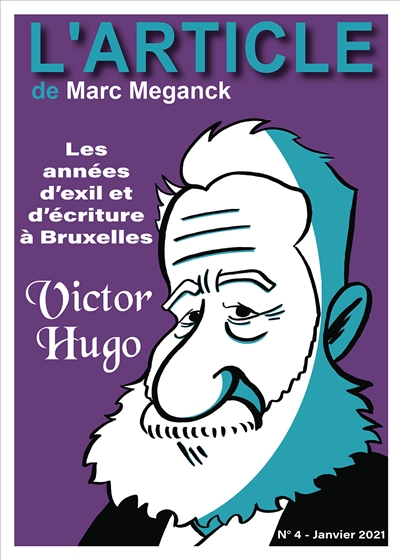 L'article, n° 4. Victor Hugo : les années d'exil et d'écriture à Bruxelles