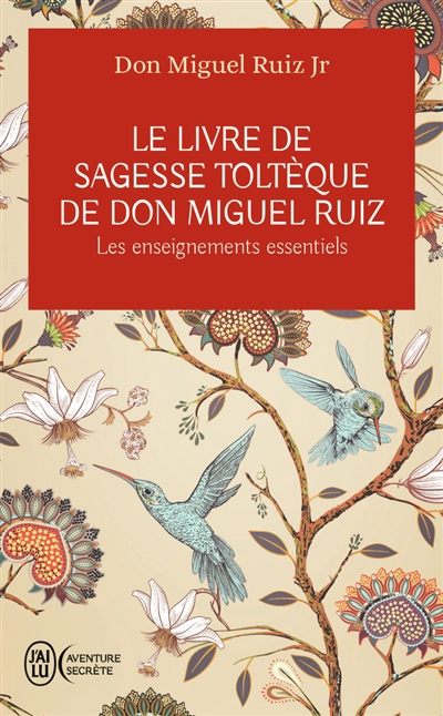 Le livre de sagesse toltèque de don Miguel Ruiz : les enseignements essentiels
