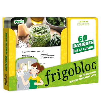 Frigobloc : 60 basiques de la cuisine : les pâtes, les crèmes, les sauces, les desserts inratables, etc