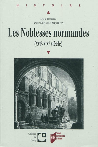 Les noblesses normandes, XVIe-XIXe siècle : actes du colloque international de Cerisy-la-Salle, 10-14 septembre 2008