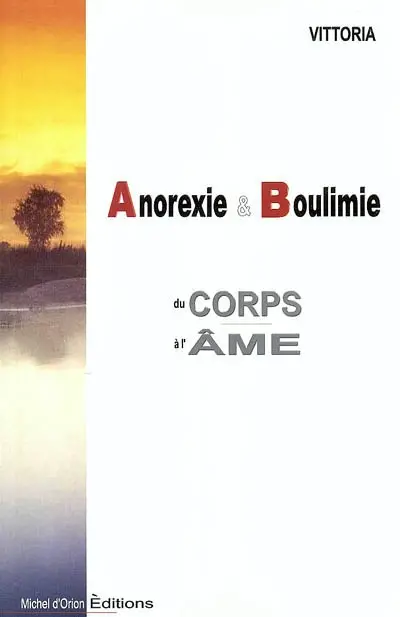 Anorexie & boulimie : du corps à l'âme