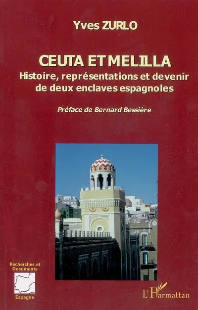 Ceuta et Melilla : histoire, représentations et devenir de deux enclaves espagnoles