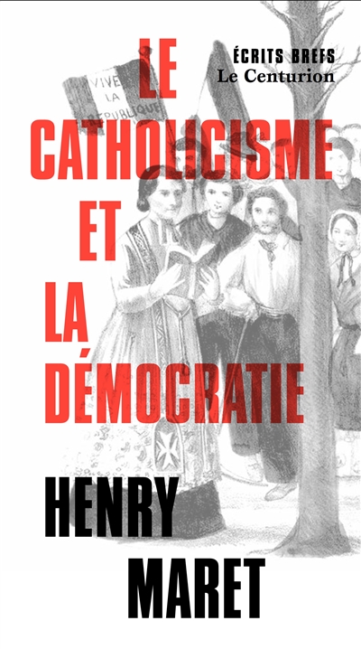 Le catholicisme et la démocratie - Henri Maret