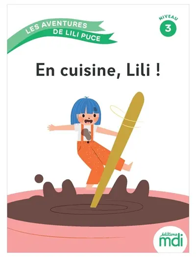 Les aventures de Lili Puce. En cuisine, Lili ! : niveau 3