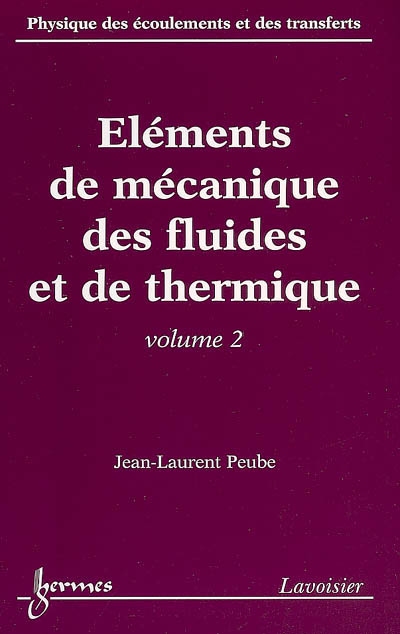 Physique des écoulements et des transferts. Vol. 2. Eléments de mécanique des fluides et de thermique