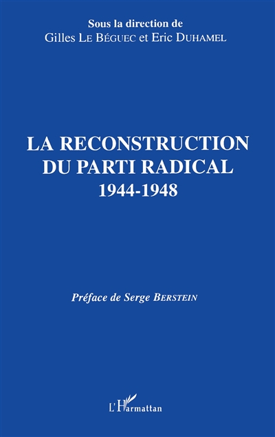 La Reconstruction du Parti radical, 1944-1948 : actes