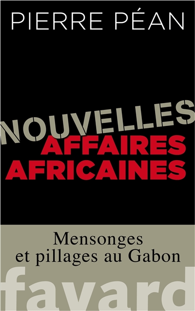 Nouvelles affaires africaines : mensonges et pillages au Gabon