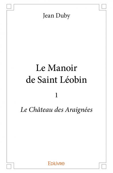 Le manoir de saint léobin : 1 : Le Château des Araignées