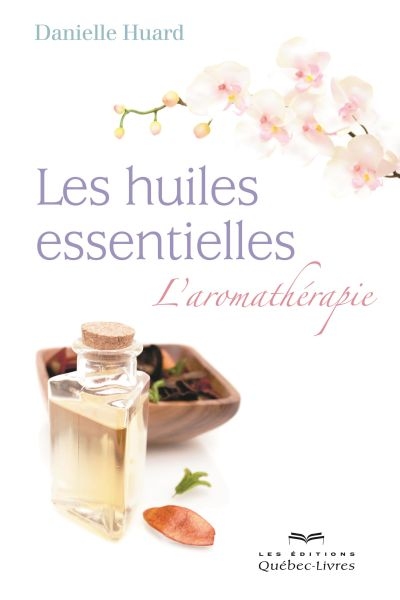 Les huiles essentielles :...