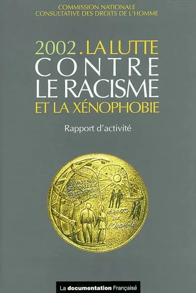 La lutte contre le racisme et la xénophobie : 2002 : rapport d'activité présenté à monsieur le Premier ministre