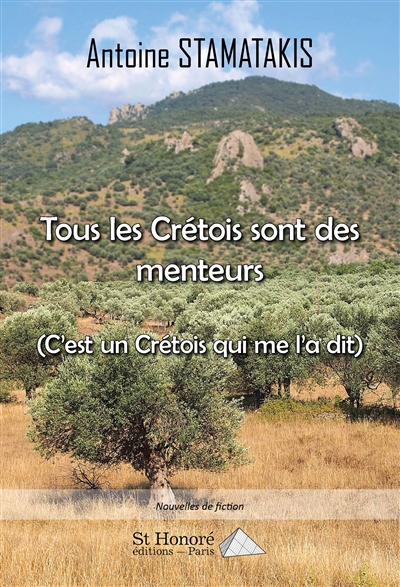 Tous les Crétois sont des menteurs : c'est un Crétois qui me l'a dit : nouvelles de fiction