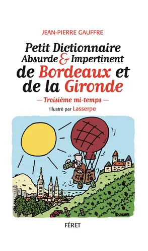 Petit dictionnaire absurde & impertinent de Bordeaux et de la Gironde
