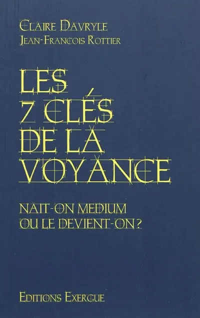 Les 7 clés de la voyance : naît-on medium ou le devient-on ?