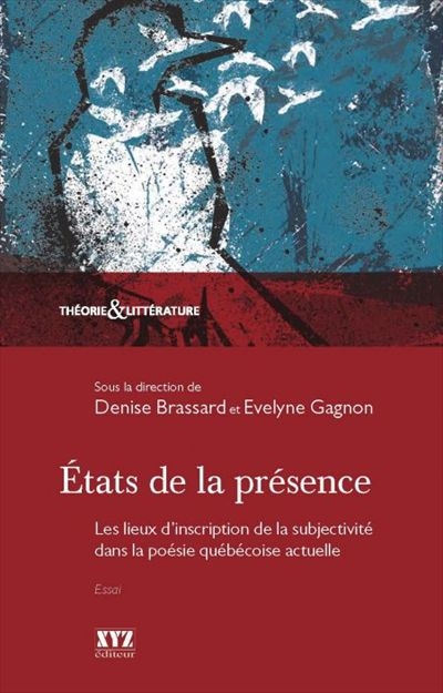 États de la présence : lieux d'inscription de la subjectivité dans la poésie québécoise actuelle